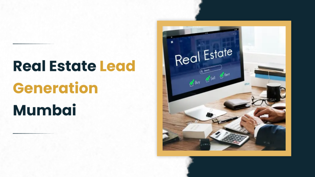 Real Estate Lead Generation Mumbai
