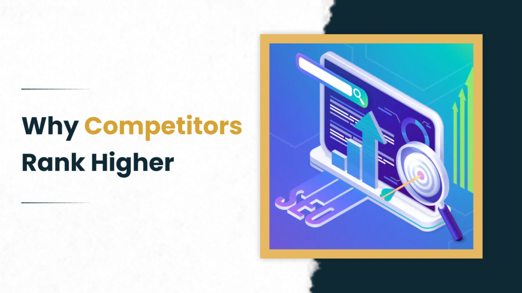 Why Does My Competitor Rank Higher Than Me on Google?