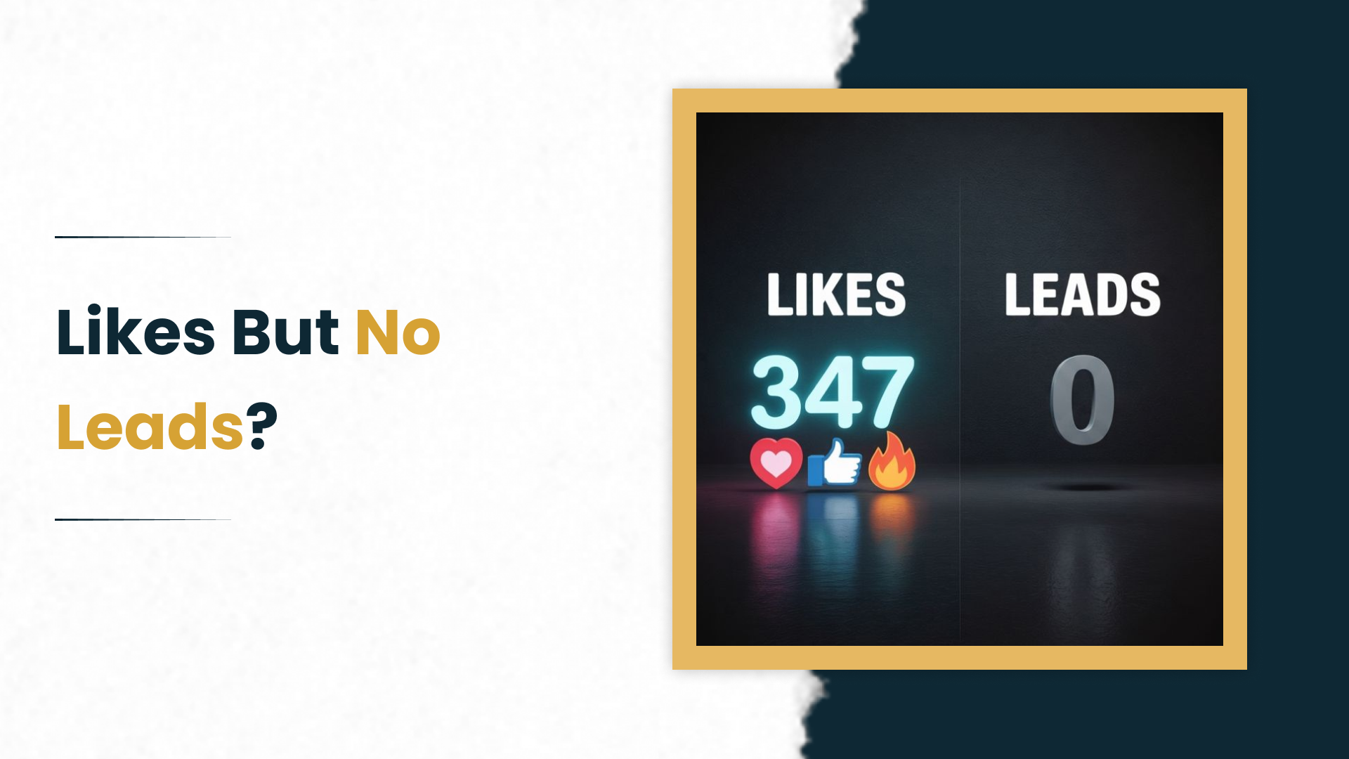 Why Are My Social Media Posts Getting Likes but No Leads?